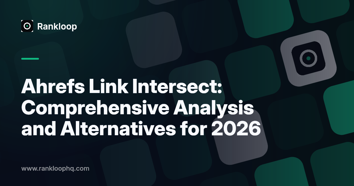 Ahrefs Link Intersect: Comprehensive Analysis and Alternatives for 2026
