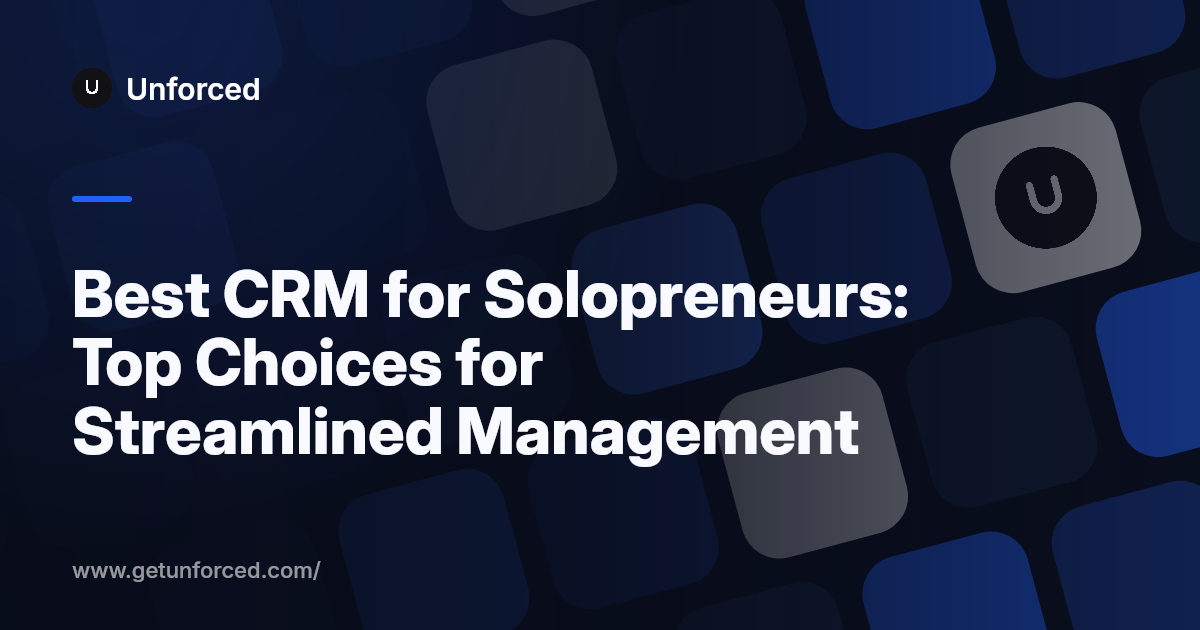 Best CRM for Solopreneurs: Top Choices for Streamlined Management