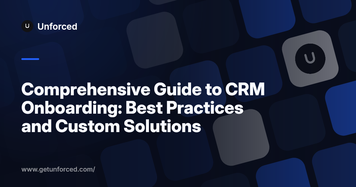 Comprehensive Guide to CRM Onboarding: Best Practices and Custom Solutions